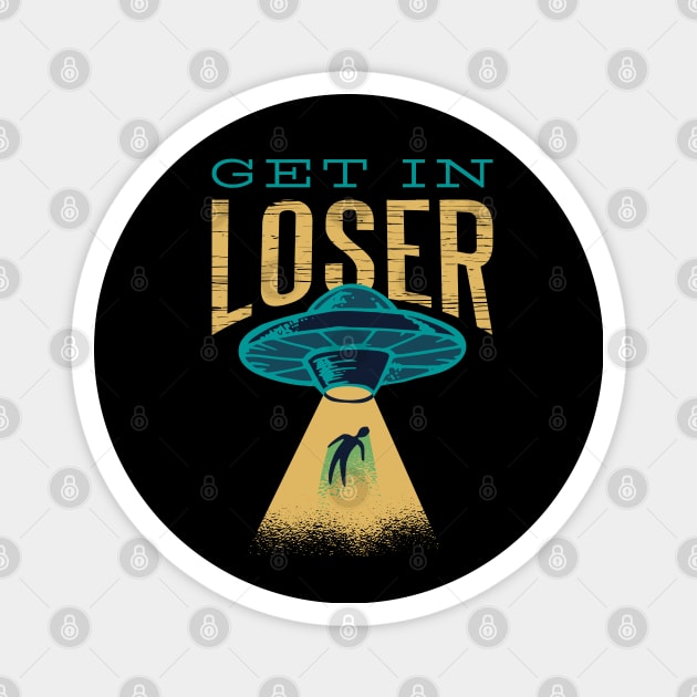 Get in Loser UFO Magnet by Blerdy Laundry